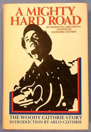 A Mighty Hard Road (The Woody Guthrie Story, Introduction By Arlo Guthrie)