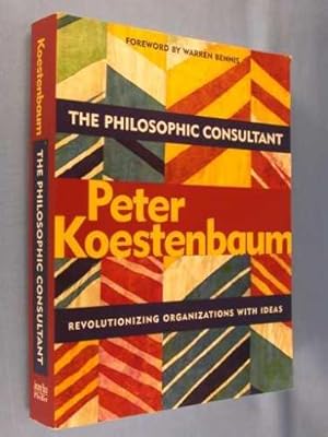 The Philosophic Consultant: Revolutionizing Organizations with Ideas