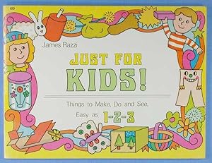 Seller image for Just For Kids! Things to Make, Do, and See, Easy as 1-2-3 for sale by Lotzabooks