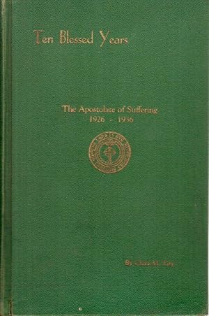 Seller image for Ten Blessed Years: A Brief History of The Apostolate of Suffering, 1926-1936 for sale by Hyde Brothers, Booksellers