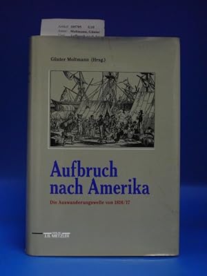 Aufbruch nach Amerika - Die Auswanderungswelle 1816/17