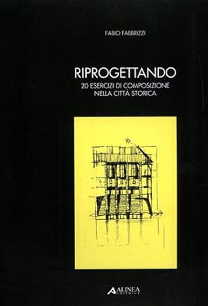 Imagen del vendedor de Riprogettando. 20 esercizi di composizione nella citt storica. a la venta por FIRENZELIBRI SRL