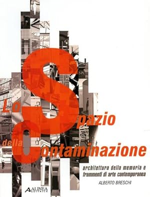 Imagen del vendedor de Lo spazio della contaminazione. Architettura della memoria e frammenti di arte contemporanea. a la venta por FIRENZELIBRI SRL