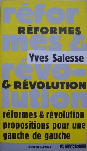 Réformes & révolution. Propositions pour une gauche de gauche.