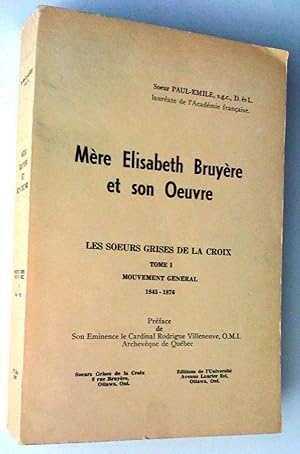 Seller image for Mre lisabeth Bruyre et son oeuvre. Les soeurs Grises de la Croix, tome I Mouvement gnral 1845-1876 for sale by Claudine Bouvier