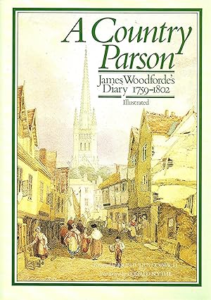 A Country Parson : James Woodforde's Diary, 1759-1802 : Illustrated :