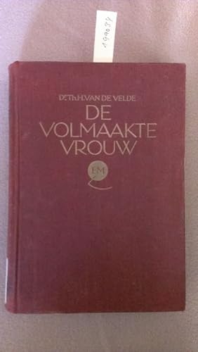 De Volmaakte Vrouw. Een Handleiding voor Speciale Lichaamscultuur. Met 534 Illustraties, waarvan ...