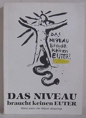 Immagine del venditore per Das Niveau braucht keinen Euter - Wehe wenn der Mzen abspringt venduto da Verlag IL Kunst, Literatur & Antiquariat