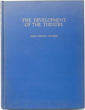 The Development of the Theatre: A Study of Theatrical Art from the Beginnings to the Present Day