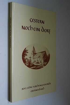 Gestern noch ein Dorf. 800 Jahre Kirchengemeinde Oberneuland. Eine Chronik mit 120 Abbildungen.