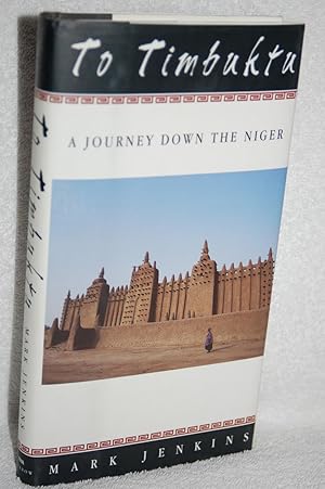 To Timbuktu; A Journey Down the Niger