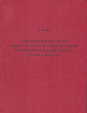 Seller image for The Gold Breast Chain from the Early Byzantine Period in the Romisch-Germanisches Zentralmuseum for sale by Mainly Books