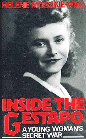 Inside The Gestapo : A Young Woman's Secret War :