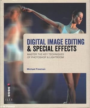 Digital Image Editing & Special Effects: Master the Key Techniques of Photoshop & Lightroom