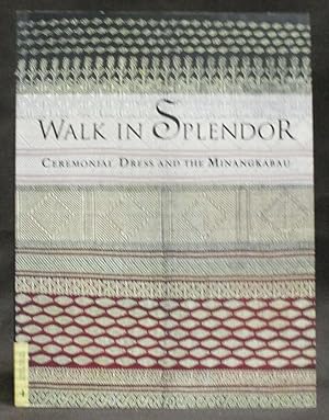 Seller image for Walk in Splendor: Ceremonial Dress and the Minangkabau for sale by Exquisite Corpse Booksellers