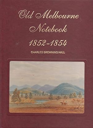 OLD MELBOURNE NOTEBOOK 1852-1854