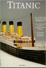 Seller image for TITANIC: THE COMPLETE GUIDE TO BUILDING THE TITANIC (TASCHEN SPECIALS) for sale by SPHINX LIBRARY