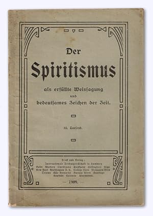 Der Spiritismus als erfüllte Weissagung und bedeutsames Zeichen der Zeit. 85. Tsd.