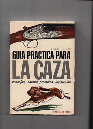 GUÍA PRÁCTICA PARA LA CAZA. CONSEJOS, NORMAS PRÁCTICAS, LEGISLACIÓN.