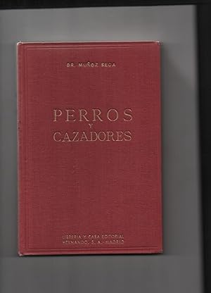 PERROS Y CAZADORES. ESTUDIO SOBRE LA EDUCACIÓN Y MODO DE CAZAR DE PERROS Y CAZADORES, CON ABUNDAN...