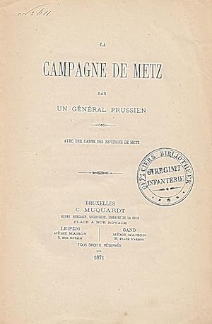 La campagne de Metz. Avec une carte des environs de Metz.