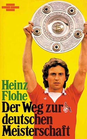 Seller image for Heinz Flohe - Der Weg zur deutschen Meisterschaft. for sale by AGON SportsWorld GmbH