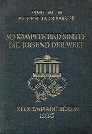 So kämpfte und siegte die Jugend der Welt. XI.Olympiade Berlin 1936.