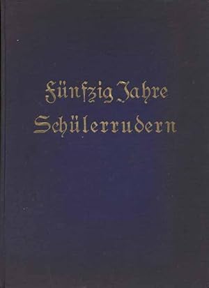 50 Jahre Schülerrudern. Festschrift des Preußischen Protektorenverbandes.