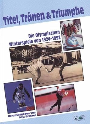 Bild des Verkufers fr Titel, Trnen und Triumphe. Olympische Winterspiele 1924-1992. zum Verkauf von AGON SportsWorld GmbH