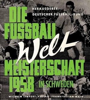 Imagen del vendedor de Die Fuball-Weltmeisterschaft 1958 in Schweden. Erlebnis und Erinnerung. Hrsg. DFB. a la venta por AGON SportsWorld GmbH