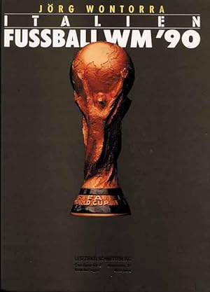 Italien WM'90 - Der große Bild- und Textband mit allen Höhepunkten der Fußball-WM