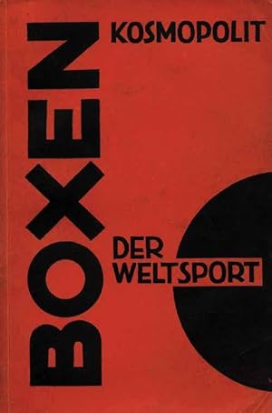 Boxen - der Weltsport. Geschichte und Entwicklung, Veranlagung und Rassenfrage. Körperkultur, Cha...