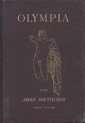 Olympia, das Fest und seine Stätten. Nach den Berichten der Alten und den Ergebnissen der deutsch...