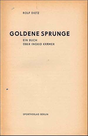 Goldene Sprünge. Ein Buch über Ingrid Krämer. Kunstspringerin.