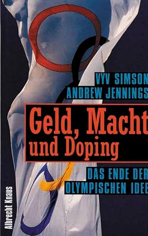 Imagen del vendedor de Geld, Macht und Doping. Das Ende der Olympischen Idee. a la venta por AGON SportsWorld GmbH