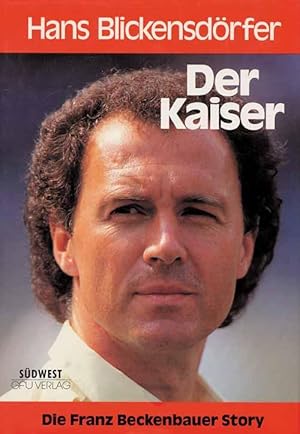 Bild des Verkufers fr Der Kaiser. Die Franz Beckenbauer Story. zum Verkauf von AGON SportsWorld GmbH