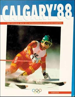 Seller image for Calgary'88. Das Offizielle Buch des Internationalen Olympischen Komitees. for sale by AGON SportsWorld GmbH