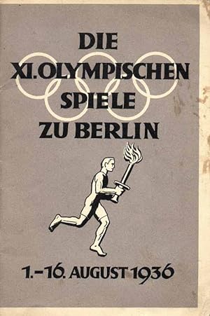 Die XI.Olympischen Spiele zu Berlin. 1.bis 16.August 1936. Zusammengestellt von der Reichsführung...