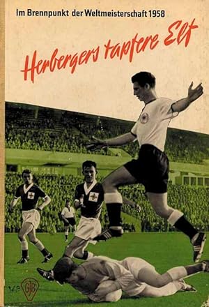 Herbergers tapfere Elf.Sepp Herberger und die Spiele der deutschen Nationalmannschaft von 1954 bi...