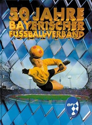 50 Jahre Bayerischer Fußball-Verband