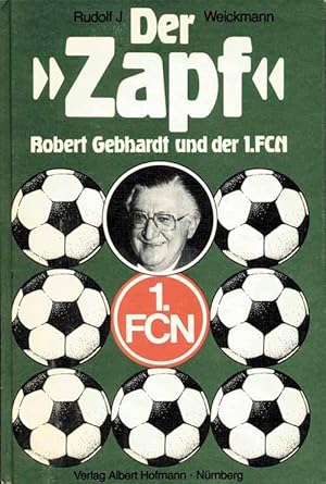 Bild des Verkufers fr Der  Zapf". Robert Gebhardt und der 1. FC Nrnberg. zum Verkauf von AGON SportsWorld GmbH