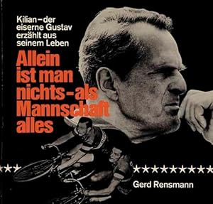 Allein ist man nichts - als Mannschaft alles. Kilian - der eiserne Gustav erzählt aus seinem Leben.