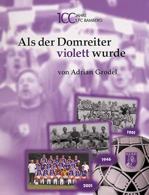 100 Jahre 1.FC Bamberg - Als der Domreiter violett wurde