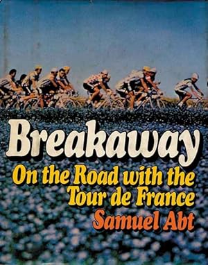 Bild des Verkufers fr Breakaway - On the Road with the Tour de France. zum Verkauf von AGON SportsWorld GmbH