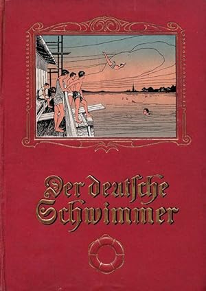 Der deutsche Schwimmer. Jahrgang 1913 Alleiniges Amtsblatt des Deutschen Schwimm-Verbandes.