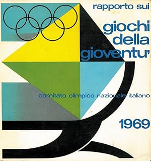 Rapporto sui giochi della gioventu'. Del comitato olimpico nazionale italiano. 1969. Report on th...