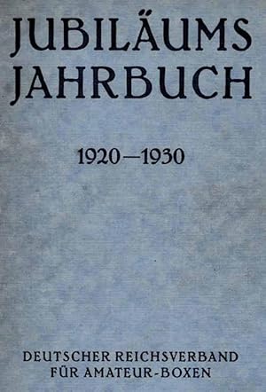 Jubiläums Box Jahrbuch 1920 -1930. Herausgegeben vom Deutschen Reichsverband für Amateur-Boxen.