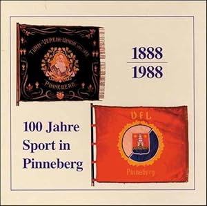 100 Jahre Sport in Pinneberg. 1888/1988. Eine Vereins-Chronik.