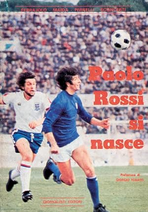 Paolo Rossi si nasce.