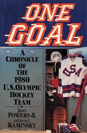 One Goal - A Chronicle of the 1980 U.S. Olympic Hockey Team